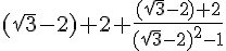 4$(\sqrt{3}-2)+2+\frac{(\sqrt{3}-2)+2}{(\sqrt{3}-2)^2-1}